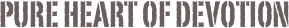 Pure Heart Of Devotion